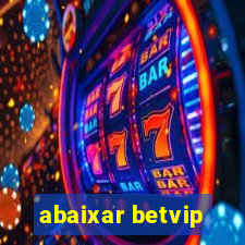 abaixar betvip